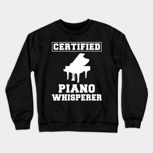 Key to Humor: Certified Piano Whisperer Tee - Funny Music T-Shirt! Crewneck Sweatshirt